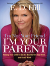 Cover image for I'm Not Your Friend, I'm Your Parent